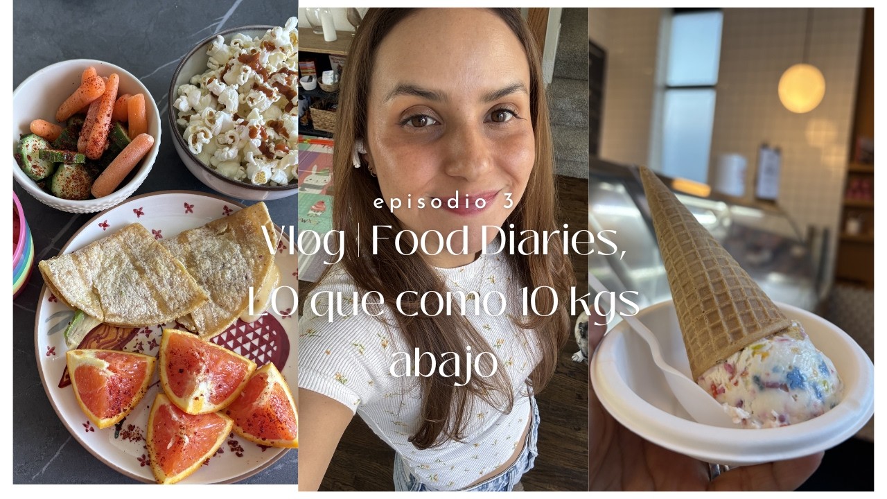 Vlog | Food Diaries 3 Lo que como 10kgs abajo