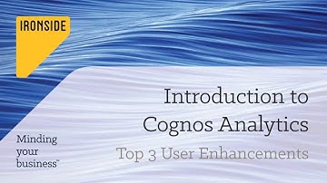 Introduction to Cognos Analytics - Top 3 User Enhancements with Cognos Analytics