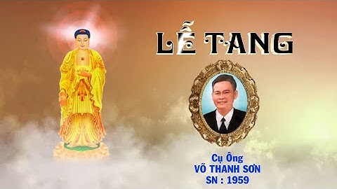 Lễ tang cụ ông : VÕ THANH SƠN - ấp CÁI BÁT - Xã LỢI AN - TRẦN VĂN THỜI - CÀ MAU