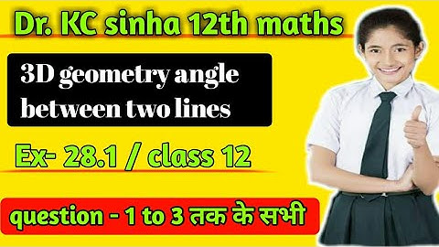 3D Dr. Kc sinha 12th maths | 3D geometry | Class 12 | Exercise 28.1 | KC Sinha Math solution