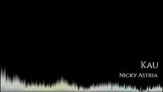 Kau - Nicky Astria (Audio)