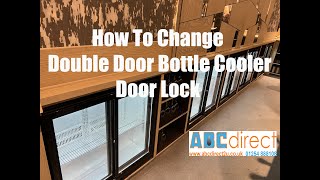 How to change double door bottle cooler door lock