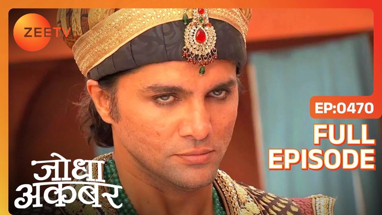 Jodha Akbar - Hindi TV Serial - Ep 470 - Full Episode - Rajat ...