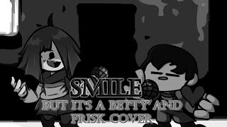 Smile... WHAT DO YOU MEAN I GOT THE WRONG ONE AGAIN!? (FNF Smile but it's a Betty and Frisk Cover)