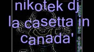 Nikotek Dj - La Casetta In Canada Rmx Angelo Nero Mix