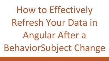 How to Effectively Refresh Your Data in Angular After a BehaviorSubject Change