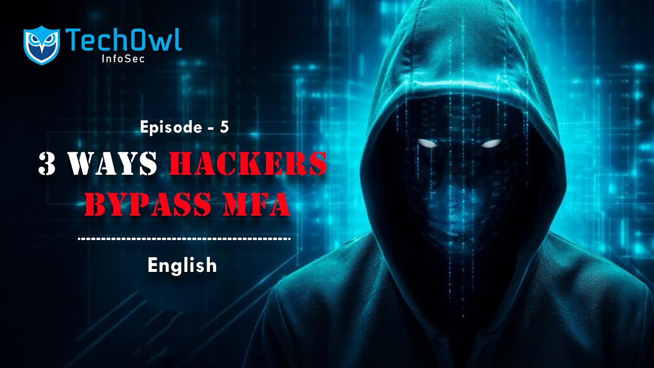 3 Ways Hackers Bypass MFA | Hackers Expose Critical Flaws | English | Episode-5 | TechOwl Infosec