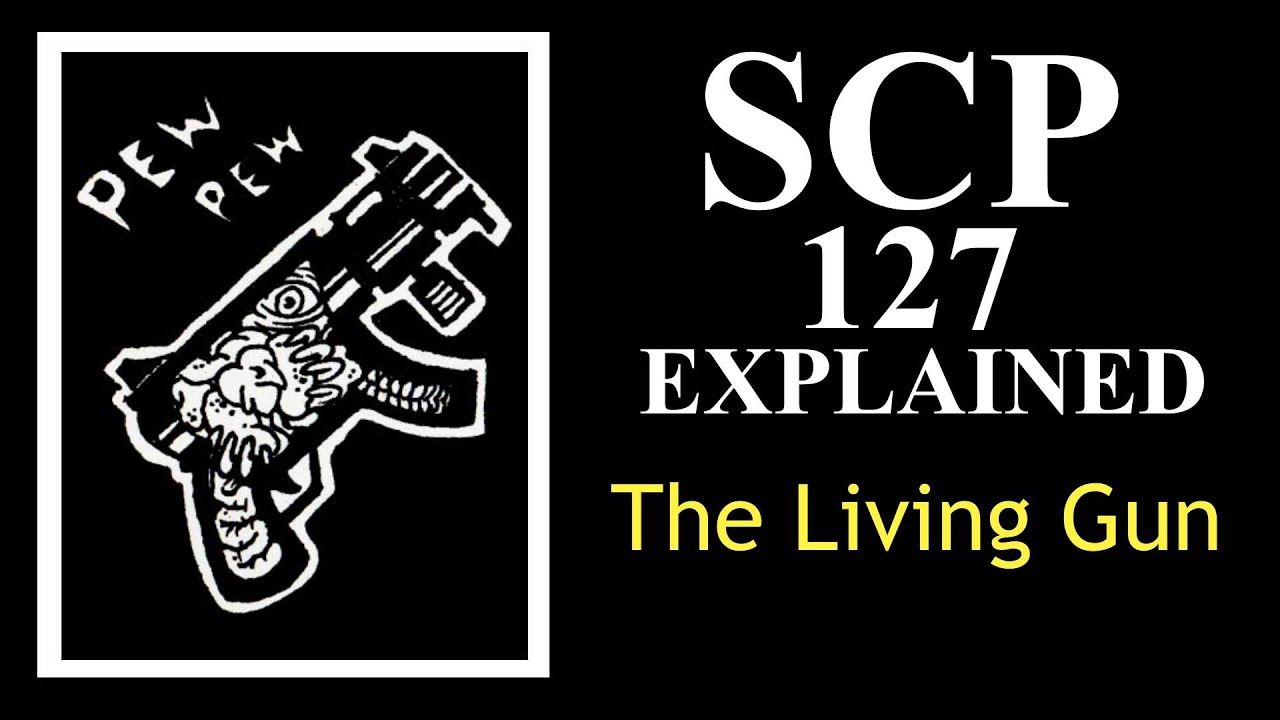 Scp 127 Explained The Living Gun Special Containment Procedures