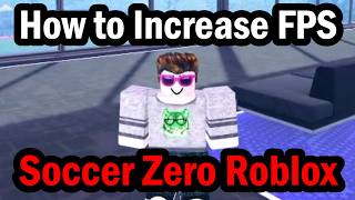 How to Increase FPS and Fix Lag and Ping in Soccer Zero Roblox