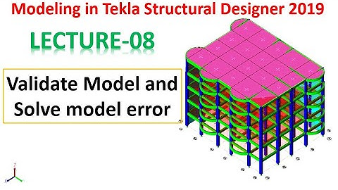 Modelling in Tekla Structural Designer 2019 | Validate Model and Solve model error in Tekla