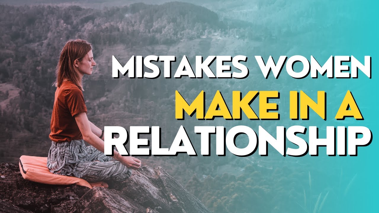 10 Mistakes Women Make in a Relationship.| IQ DEEP FACT - YouTube
