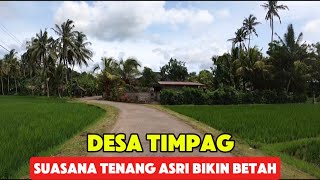 Download Lagu PESONA DESA TIMPAG SUASANA TENANG ASRI \u0026 DAMAI MP3