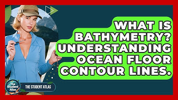 What Is Bathymetry? Understanding Ocean Floor Contour Lines. - The Student Atlas