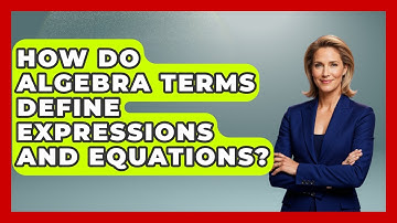 How Do Algebra Terms Define Expressions And Equations? - Your Algebra Coach