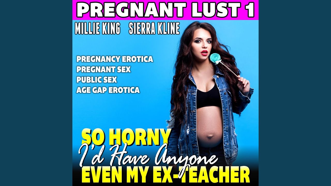 Chapter 1 - So Horny Id Have Anyone - Even My Ex-Teacher Pregnant Lust 1 (Pregnancy Erotica... picture