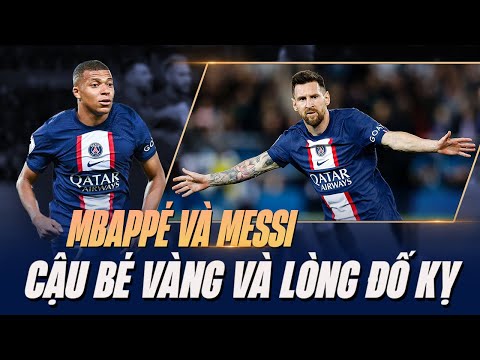 Video KYLIAN MBAPPE - LIONEL MESSI: CẬU BÉ VÀNG VÀ LÒNG ĐỐ... - youtube