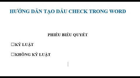 Hướng dẫn tạo dấu check box trong Word