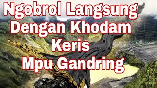 Ngobrol Langsung Dengan Khodam Keris Mpu Gandring