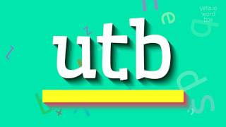 UTB - HOW TO PRONOUNCE UTB? #utb