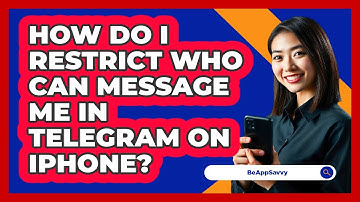 How do I restrict who can message me in Telegram on iPhone? - Be App Savvy