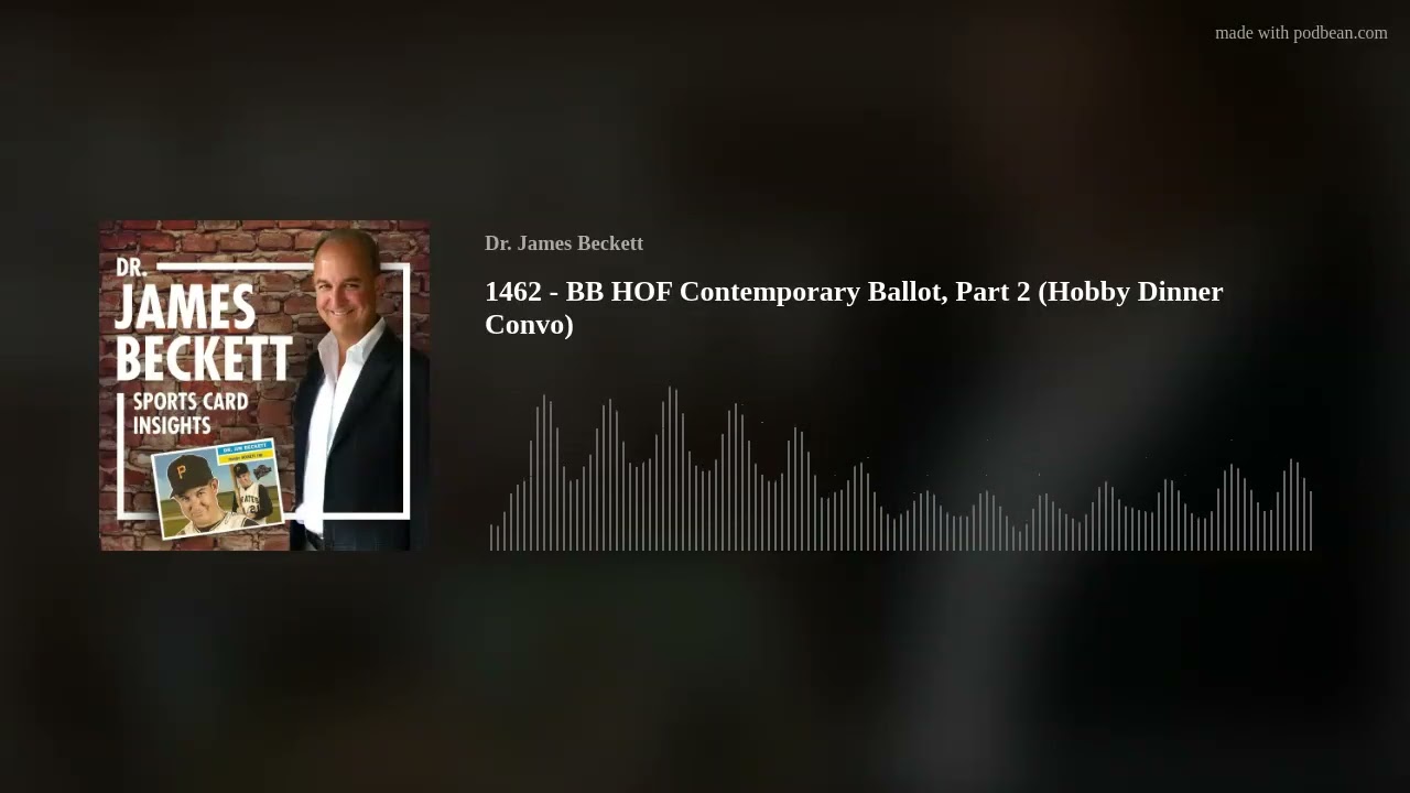 1462 - BB HOF Contemporary Ballot, Part 2 (Hobby Dinner Convo)
