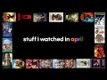 Stuff i watched in april