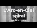 【BASS音のみ】L'Arc-en-Ciel &rarr; spiral bass cover【TOUR 2007 - 2008 THEATER OF KISS】