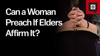 Celebrity Can a Woman Preach If Elders Affirm It? Wealth