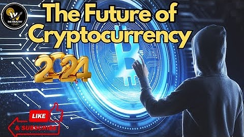 The Future Of Cryptocurrency Trends To Watch In 2024