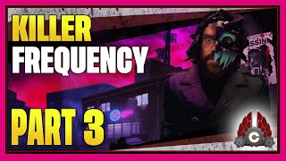 CohhCarnage Plays Killer Frequency - Part 3