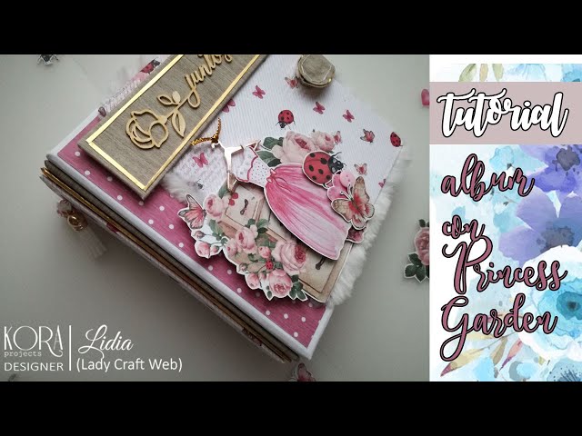 BLOG de KORA projects: TUTORIAL. Mini álbum romántico Princess Garden.