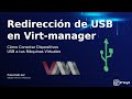 Cómo Redirigir Dispositivos USB a tu Máquina Virtual en Virt-manager