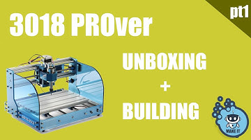 3018 PROver - Unboxing and Building Episode 1 - Unboxing the machine