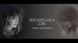new year&#39;s day x loml | A Taylor Swift Mashup (WEAR HEADPHONES)