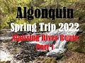 Algonquin-Nipissing River-Spring Trip 2022-Part1