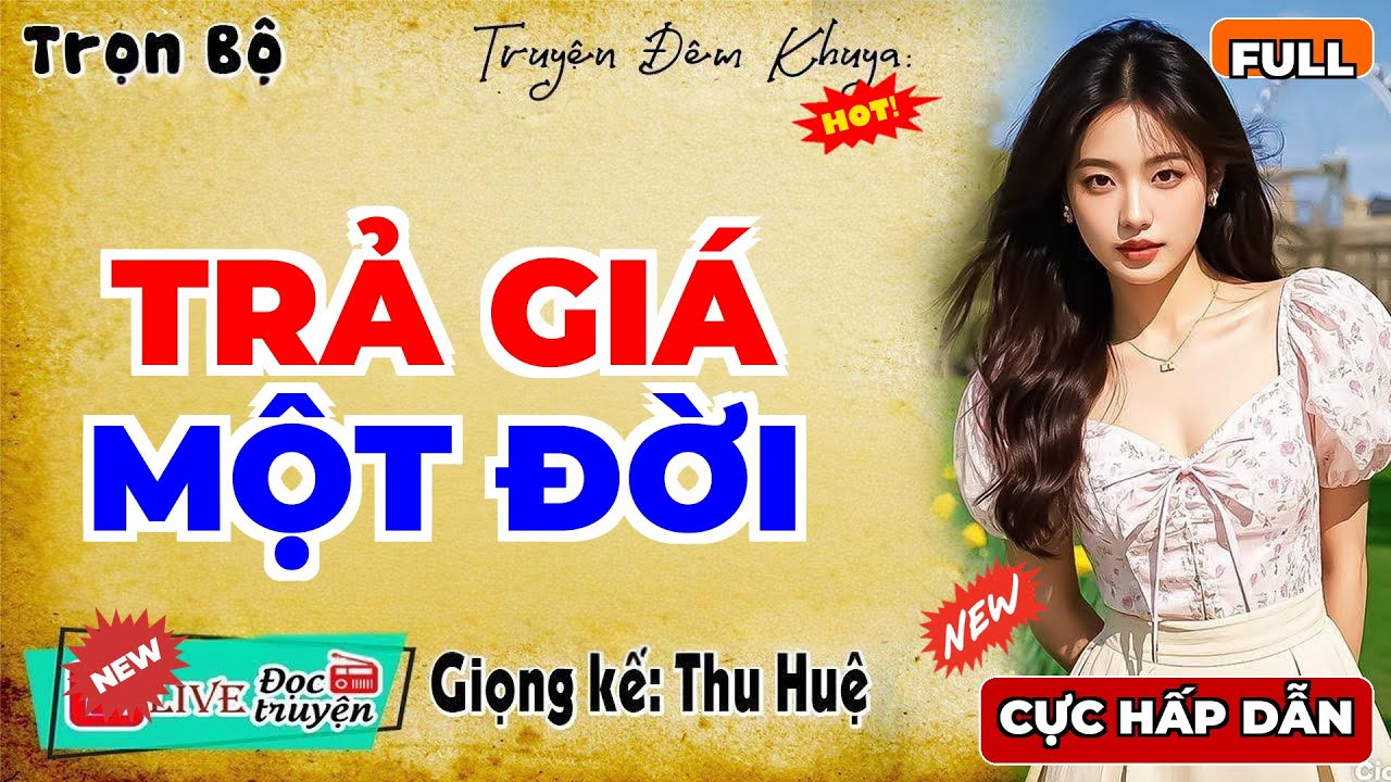 Nghe 1 lần nhớ mãi: TRẢ GIÁ MỘT ĐỜI - 15 phút kể chuyện ngủ cực ngon | MC Thu Huệ