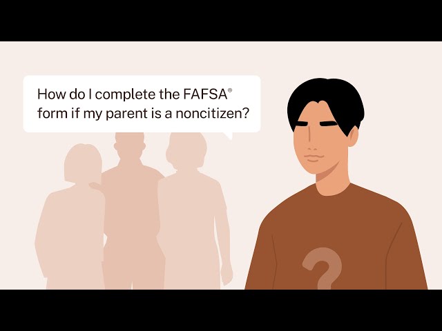 How Do I Complete the 2024–25 FAFSA® Form If My Parent Is a Noncitizen?