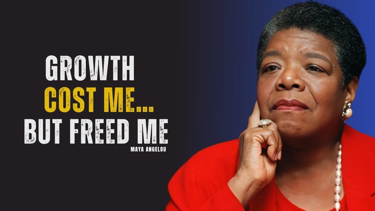 Growth Cost Me, But Freed Me | Maya Angelou – Best Motivational Speech Ever