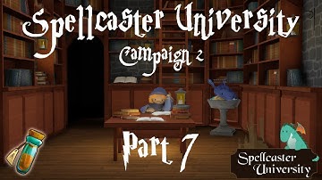 Spellcaster University - Campaign 2 Part 7 - Promising Graduates