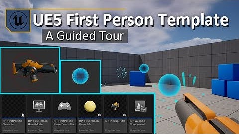 UE5 First Person Template - A Guided Tour