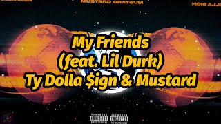 Ty Dolla $ign \& Mustard - My Friends (feat. Lil Durk) (Lyrics)