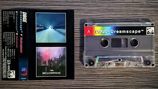 DBGE - D r e a m s c a p e ™ + Mellowphase (Full Album, Cassette Rip)