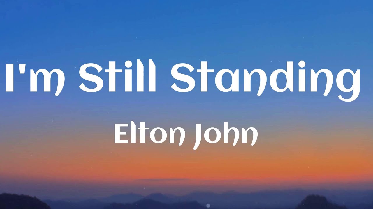 Elton John - I'm Still Standing (Lyrics) - YouTube