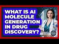 What Is AI Molecule Generation In Drug Discovery? - Trials and Treatments Uncovered