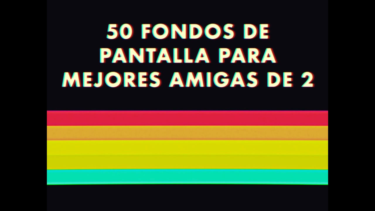 50 fondos de pantalla para mejores amigas de 2 - YouTube