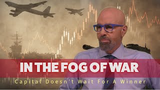 In the Fog of War Capital Doesn't Wait for a Winner
