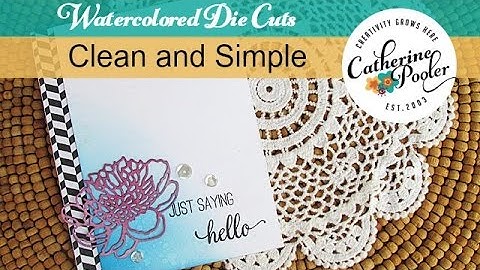 Watercolored Die Cuts - Clean and Simple with Catherine Pooler