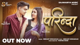 Parinda|परिन्दा|Video Song|Aayush Khatri &Shashi|New Song 2024|Nishant&Karishma