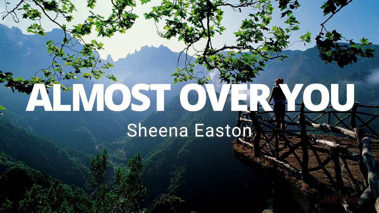 SHEENA EASTON - ALMOST OVER YOU (LYRICS)