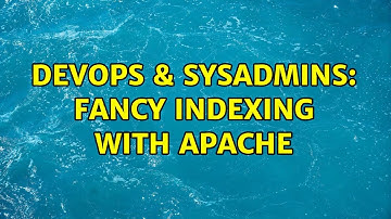 DevOps & SysAdmins: Fancy Indexing with Apache (2 Solutions!!)